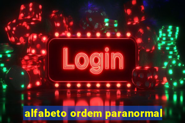 alfabeto ordem paranormal